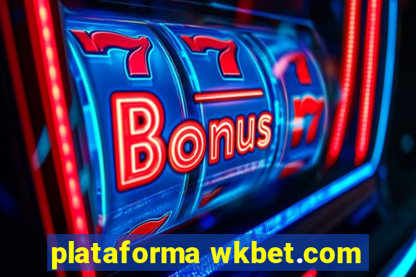 plataforma wkbet.com